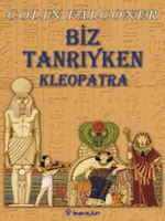 Biz Tanrıyken: Kleopatra